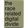 The Race Related Digital Divide by Eric Bourgeois