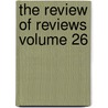 The Review of Reviews Volume 26 door Christina Stead