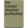 The Russian Steamer Politkofsky door United States Government