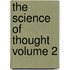 The Science of Thought Volume 2