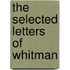 The Selected Letters of Whitman