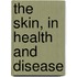 The Skin, in Health and Disease
