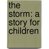 The Storm: A Story For Children door Will Moredock