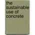 The Sustainable Use of Concrete