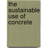 The Sustainable Use of Concrete door Takafumi Noguchi
