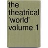 The Theatrical 'World' Volume 1 by William Archer