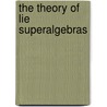 The Theory of Lie Superalgebras door M. Scheunert