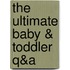The Ultimate Baby & Toddler Q&A