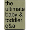 The Ultimate Baby & Toddler Q&A door Hollie Smith