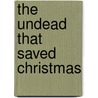 The Undead That Saved Christmas door Lyle Perez-Tinics