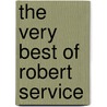 The Very Best of Robert Service door Robert W. Service