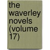 The Waverley Novels (Volume 17) by Walter Scott
