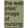 The Web Sites' Image of Nursing by Janet Kasoff