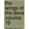 The Wings of the Dove Volume 19 door James Henry James