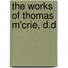 The Works of Thomas M'Crie, D.D door Thomas Mccrie