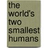 The World's Two Smallest Humans
