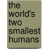The World's Two Smallest Humans by Julia Corpus