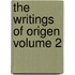 The Writings of Origen Volume 2
