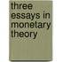 Three Essays in Monetary Theory