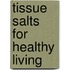 Tissue Salts for Healthy Living