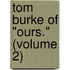 Tom Burke Of "Ours." (Volume 2)
