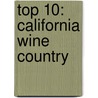 Top 10: California Wine Country door Christopher P. Baker