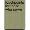 Touchpoints for Those Who Serve by Ronald A. Beers