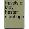 Travels of Lady Hester Stanhope door Charles Lewis Meryon
