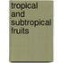 Tropical and Subtropical Fruits