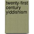 Twenty-First Century Yiddishism