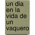 Un Dia En La Vida De Un Vaquero