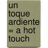 Un Toque Ardiente = A Hot Touch by Day Leclaire