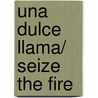 Una Dulce Llama/ Seize The Fire door Laura Kinsale
