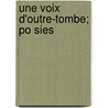 Une Voix D'Outre-Tombe; Po Sies by Martineau Flavien