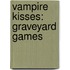 Vampire Kisses: Graveyard Games
