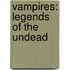 Vampires: Legends Of The Undead