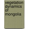Vegetation Dynamics of Mongolia door Petr D. Qunin