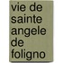 Vie de Sainte Angele de Foligno