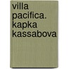 Villa Pacifica. Kapka Kassabova door Kapka Kassabova