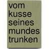 Vom Kusse seines Mundes trunken by Wunibald Müller