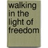 Walking in the Light of Freedom