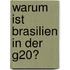 Warum ist Brasilien in der G20?