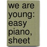 We Are Young: Easy Piano, Sheet door Fun