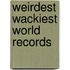 Weirdest Wackiest World Records