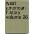 West American History Volume 26