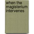 When the Magisterium Intervenes