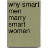 Why Smart Men Marry Smart Women door Christine B. Whelan
