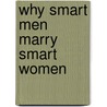Why Smart Men Marry Smart Women by Christine B. Whelan