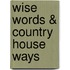 Wise Words & Country House Ways