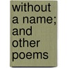 Without a Name; And Other Poems door Edward Blackman